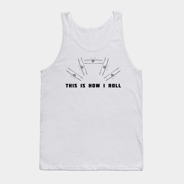 Aviation This Is How I Roll Tank Top by macdonaldcreativestudios